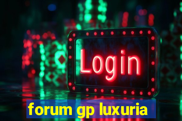 forum gp luxuria